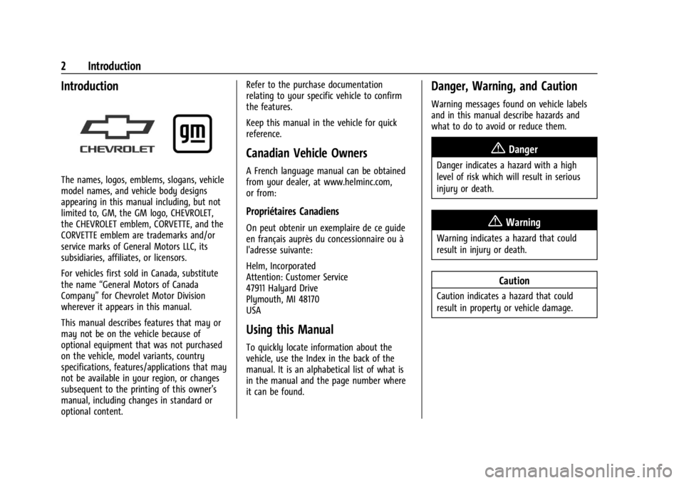 CHEVROLET CORVETTE 2023 Owners Manual Chevrolet Corvette Owner Manual (GMNA-Localizing-U.S./Canada/Mexico-
16287457) - 2023 - CRC - 3/10/22
2 Introduction
Introduction
The names, logos, emblems, slogans, vehicle
model names, and vehicle b CHEVROLET CORVETTE 2023 Owners Manual Chevrolet Corvette Owner Manual (GMNA-Localizing-U.S./Canada/Mexico-
16287457) - 2023 - CRC - 3/10/22
2 Introduction
Introduction
The names, logos, emblems, slogans, vehicle
model names, and vehicle b