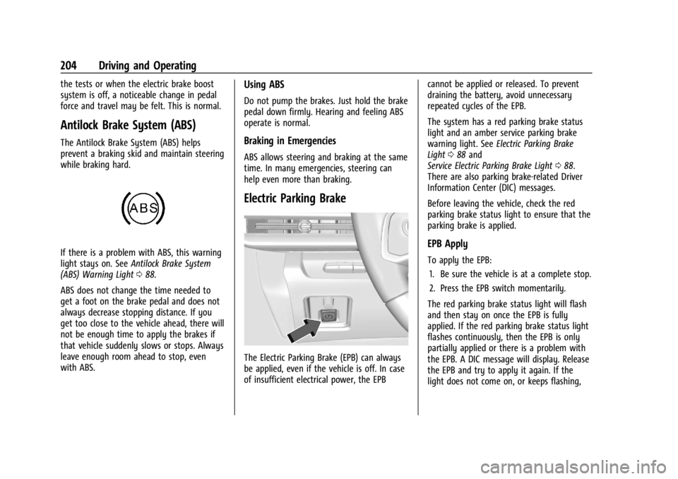 CHEVROLET CORVETTE 2023 Owners Manual Chevrolet Corvette Owner Manual (GMNA-Localizing-U.S./Canada/Mexico-
16287457) - 2023 - CRC - 3/10/22
204 Driving and Operating
the tests or when the electric brake boost
system is off, a noticeable c CHEVROLET CORVETTE 2023 Owners Manual Chevrolet Corvette Owner Manual (GMNA-Localizing-U.S./Canada/Mexico-
16287457) - 2023 - CRC - 3/10/22
204 Driving and Operating
the tests or when the electric brake boost
system is off, a noticeable c