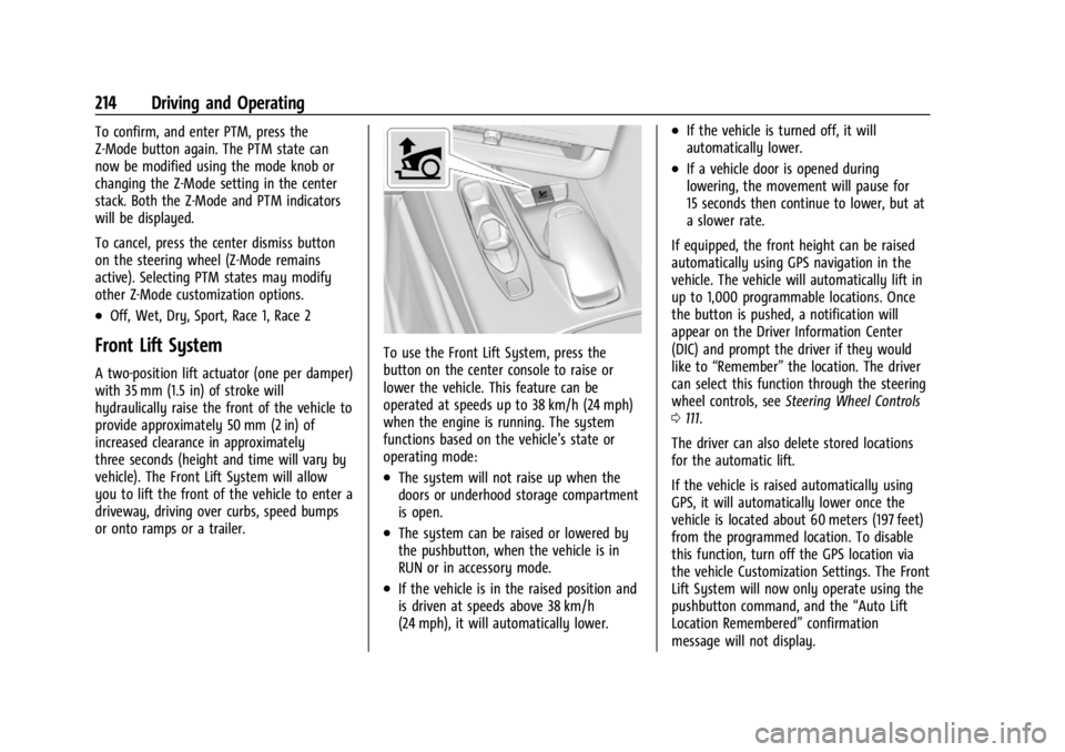 CHEVROLET CORVETTE 2023 Owners Manual Chevrolet Corvette Owner Manual (GMNA-Localizing-U.S./Canada/Mexico-
16287457) - 2023 - CRC - 3/10/22
214 Driving and Operating
To confirm, and enter PTM, press the
Z-Mode button again. The PTM state CHEVROLET CORVETTE 2023 Owners Manual Chevrolet Corvette Owner Manual (GMNA-Localizing-U.S./Canada/Mexico-
16287457) - 2023 - CRC - 3/10/22
214 Driving and Operating
To confirm, and enter PTM, press the
Z-Mode button again. The PTM state
