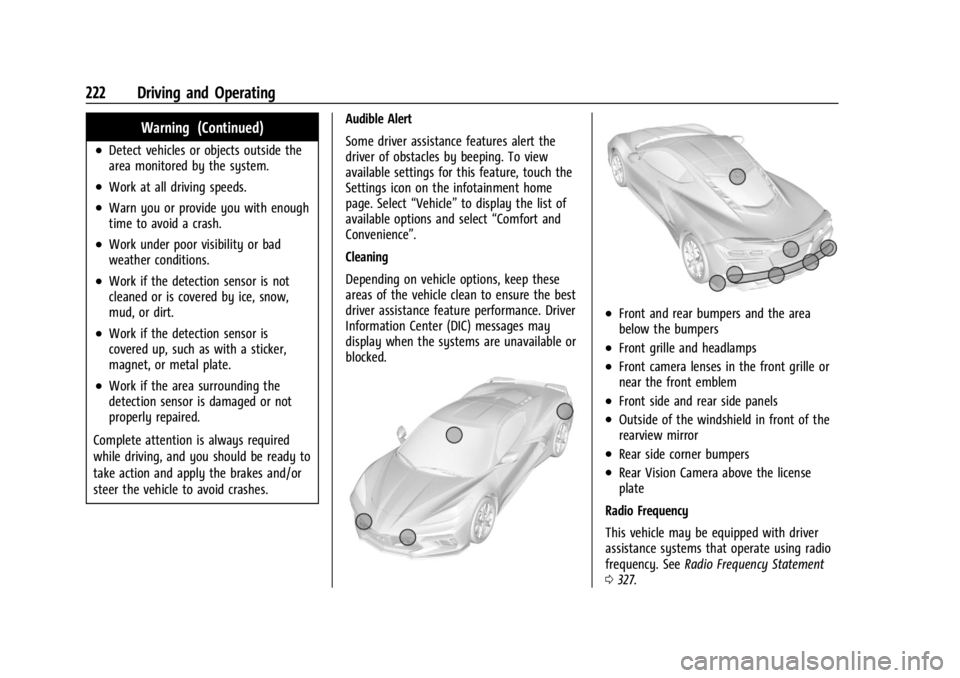 CHEVROLET CORVETTE 2023 User Guide Chevrolet Corvette Owner Manual (GMNA-Localizing-U.S./Canada/Mexico-
16287457) - 2023 - CRC - 3/10/22
222 Driving and Operating
Warning (Continued)
.Detect vehicles or objects outside the
area monitor CHEVROLET CORVETTE 2023 User Guide Chevrolet Corvette Owner Manual (GMNA-Localizing-U.S./Canada/Mexico-
16287457) - 2023 - CRC - 3/10/22
222 Driving and Operating
Warning (Continued)
.Detect vehicles or objects outside the
area monitor