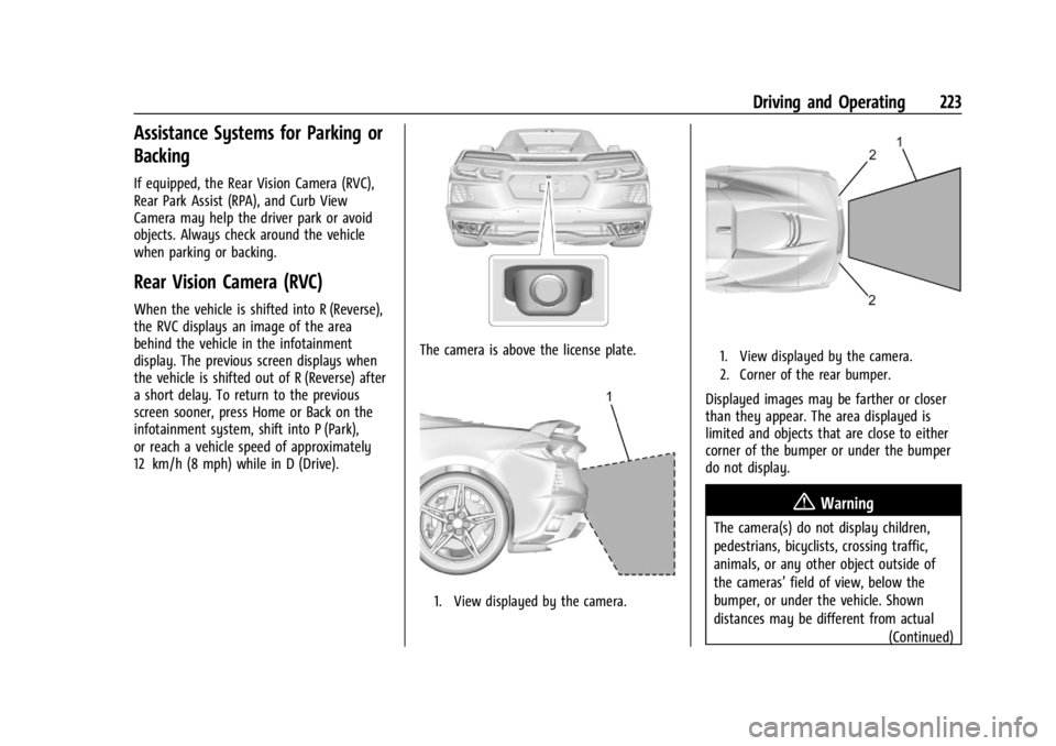 CHEVROLET CORVETTE 2023 Owners Manual Chevrolet Corvette Owner Manual (GMNA-Localizing-U.S./Canada/Mexico-
16287457) - 2023 - CRC - 3/10/22
Driving and Operating 223
Assistance Systems for Parking or
Backing
If equipped, the Rear Vision C CHEVROLET CORVETTE 2023 Owners Manual Chevrolet Corvette Owner Manual (GMNA-Localizing-U.S./Canada/Mexico-
16287457) - 2023 - CRC - 3/10/22
Driving and Operating 223
Assistance Systems for Parking or
Backing
If equipped, the Rear Vision C