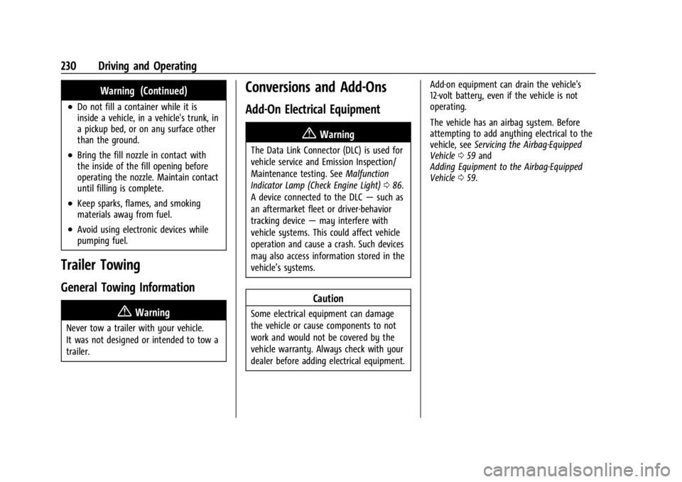 CHEVROLET CORVETTE 2023 Owners Manual Chevrolet Corvette Owner Manual (GMNA-Localizing-U.S./Canada/Mexico-
16287457) - 2023 - CRC - 3/10/22
230 Driving and Operating
Warning (Continued)
.Do not fill a container while it is
inside a vehicl CHEVROLET CORVETTE 2023 Owners Manual Chevrolet Corvette Owner Manual (GMNA-Localizing-U.S./Canada/Mexico-
16287457) - 2023 - CRC - 3/10/22
230 Driving and Operating
Warning (Continued)
.Do not fill a container while it is
inside a vehicl