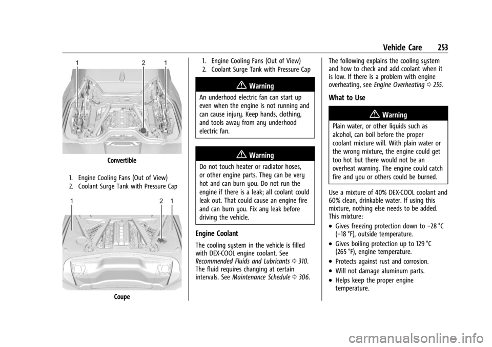 CHEVROLET CORVETTE 2023 Owners Manual Chevrolet Corvette Owner Manual (GMNA-Localizing-U.S./Canada/Mexico-
16287457) - 2023 - CRC - 3/10/22
Vehicle Care 253
Convertible
1. Engine Cooling Fans (Out of View)
2. Coolant Surge Tank with Press CHEVROLET CORVETTE 2023 Owners Manual Chevrolet Corvette Owner Manual (GMNA-Localizing-U.S./Canada/Mexico-
16287457) - 2023 - CRC - 3/10/22
Vehicle Care 253
Convertible
1. Engine Cooling Fans (Out of View)
2. Coolant Surge Tank with Press