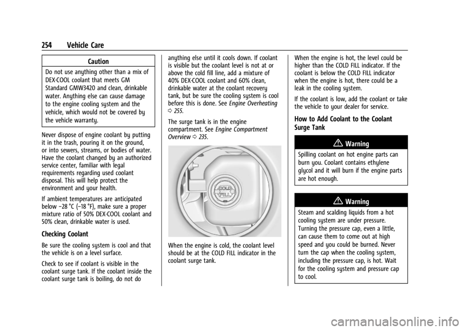 CHEVROLET CORVETTE 2023 Owners Manual Chevrolet Corvette Owner Manual (GMNA-Localizing-U.S./Canada/Mexico-
16287457) - 2023 - CRC - 3/10/22
254 Vehicle Care
Caution
Do not use anything other than a mix of
DEX-COOL coolant that meets GM
St CHEVROLET CORVETTE 2023 Owners Manual Chevrolet Corvette Owner Manual (GMNA-Localizing-U.S./Canada/Mexico-
16287457) - 2023 - CRC - 3/10/22
254 Vehicle Care
Caution
Do not use anything other than a mix of
DEX-COOL coolant that meets GM
St