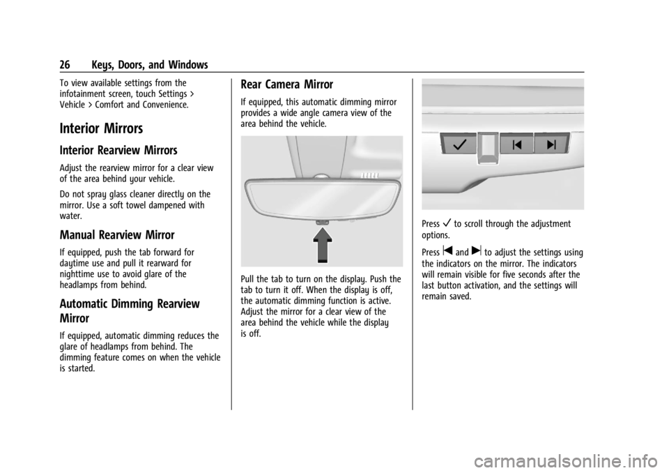 CHEVROLET CORVETTE 2023 Owners Manual Chevrolet Corvette Owner Manual (GMNA-Localizing-U.S./Canada/Mexico-
16287457) - 2023 - CRC - 3/10/22
26 Keys, Doors, and Windows
To view available settings from the
infotainment screen, touch Setting CHEVROLET CORVETTE 2023 Owners Manual Chevrolet Corvette Owner Manual (GMNA-Localizing-U.S./Canada/Mexico-
16287457) - 2023 - CRC - 3/10/22
26 Keys, Doors, and Windows
To view available settings from the
infotainment screen, touch Setting