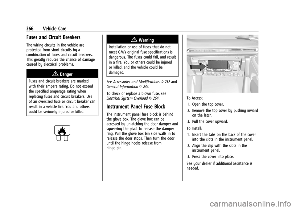CHEVROLET CORVETTE 2023 Owners Manual Chevrolet Corvette Owner Manual (GMNA-Localizing-U.S./Canada/Mexico-
16287457) - 2023 - CRC - 3/10/22
266 Vehicle Care
Fuses and Circuit Breakers
The wiring circuits in the vehicle are
protected from CHEVROLET CORVETTE 2023 Owners Manual Chevrolet Corvette Owner Manual (GMNA-Localizing-U.S./Canada/Mexico-
16287457) - 2023 - CRC - 3/10/22
266 Vehicle Care
Fuses and Circuit Breakers
The wiring circuits in the vehicle are
protected from