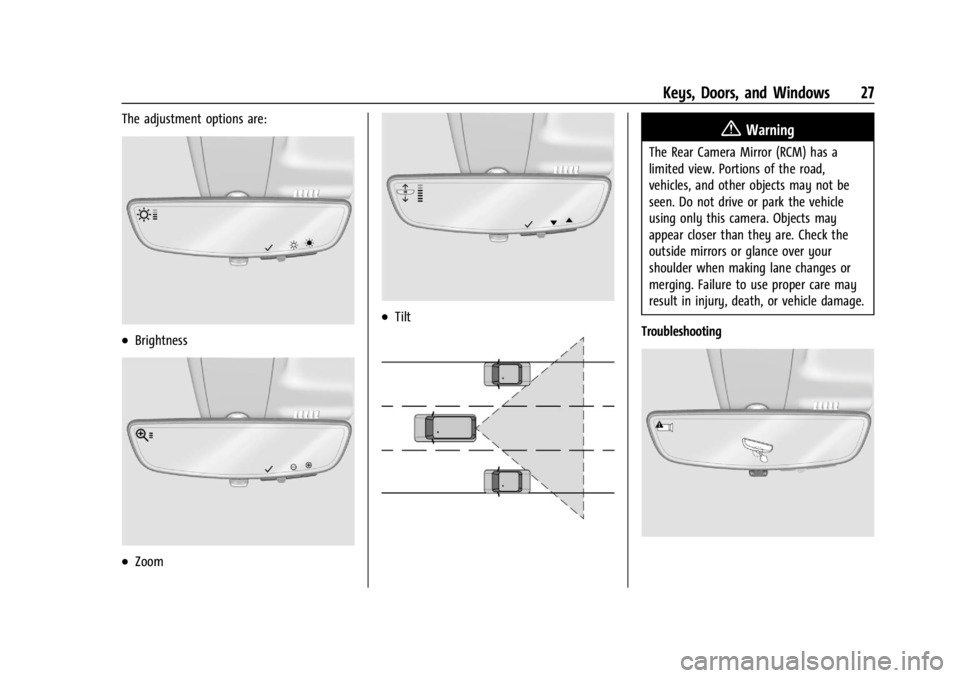 CHEVROLET CORVETTE 2023 Owners Manual Chevrolet Corvette Owner Manual (GMNA-Localizing-U.S./Canada/Mexico-
16287457) - 2023 - CRC - 3/10/22
Keys, Doors, and Windows 27
The adjustment options are:
.Brightness
.Zoom
.Tilt
{Warning
The Rear CHEVROLET CORVETTE 2023 Owners Manual Chevrolet Corvette Owner Manual (GMNA-Localizing-U.S./Canada/Mexico-
16287457) - 2023 - CRC - 3/10/22
Keys, Doors, and Windows 27
The adjustment options are:
.Brightness
.Zoom
.Tilt
{Warning
The Rear