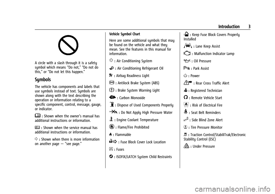 CHEVROLET CORVETTE 2023  Owners Manual Chevrolet Corvette Owner Manual (GMNA-Localizing-U.S./Canada/Mexico-
16287457) - 2023 - CRC - 3/10/22
Introduction 3
A circle with a slash through it is a safety
symbol which means“Do not,” “Do 