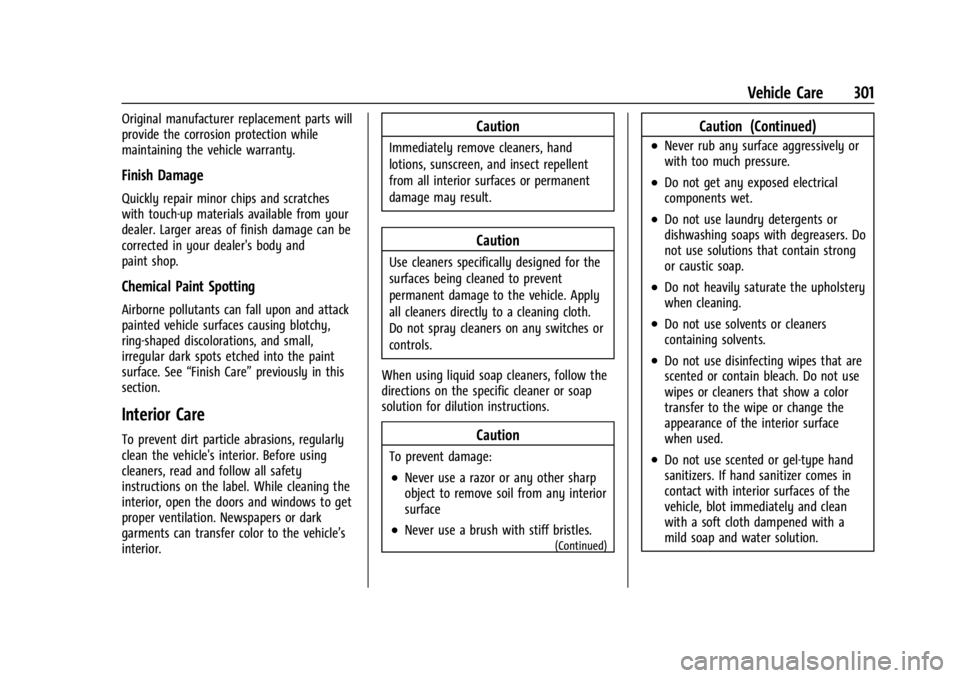 CHEVROLET CORVETTE 2023  Owners Manual Chevrolet Corvette Owner Manual (GMNA-Localizing-U.S./Canada/Mexico-
16287457) - 2023 - CRC - 3/10/22
Vehicle Care 301
Original manufacturer replacement parts will
provide the corrosion protection whi