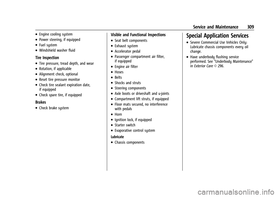CHEVROLET CORVETTE 2023  Owners Manual Chevrolet Corvette Owner Manual (GMNA-Localizing-U.S./Canada/Mexico-
16287457) - 2023 - CRC - 3/10/22
Service and Maintenance 309
.Engine cooling system
.Power steering, if equipped
.Fuel system
.Wind