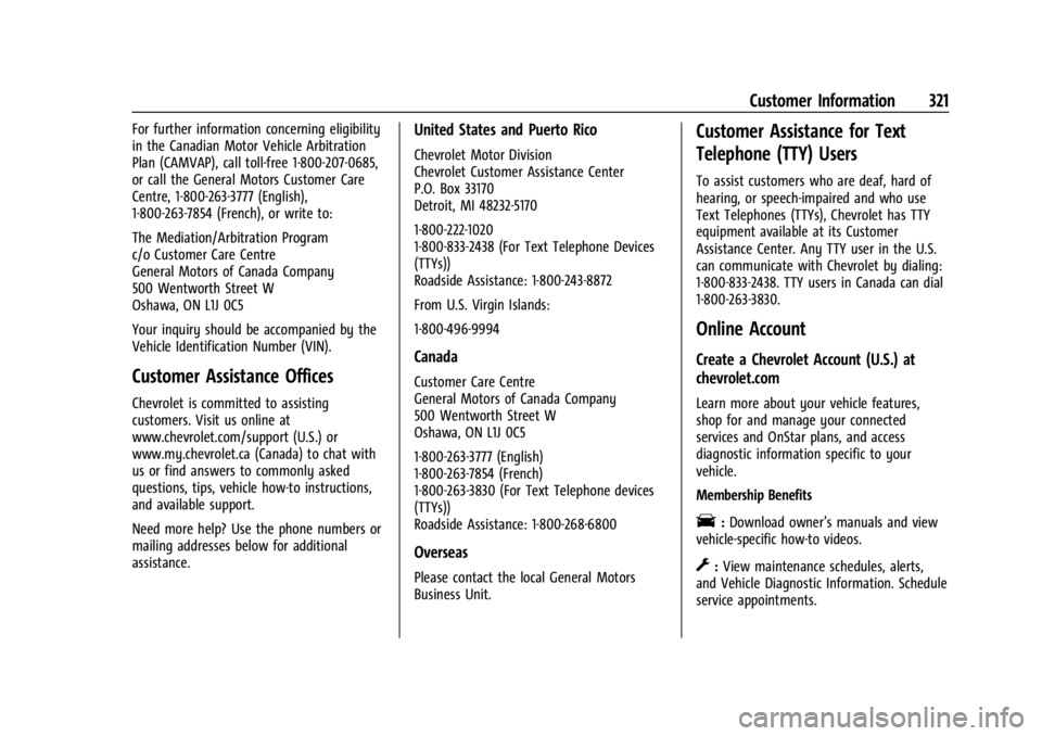 CHEVROLET CORVETTE 2023  Owners Manual Chevrolet Corvette Owner Manual (GMNA-Localizing-U.S./Canada/Mexico-
16287457) - 2023 - CRC - 3/10/22
Customer Information 321
For further information concerning eligibility
in the Canadian Motor Vehi