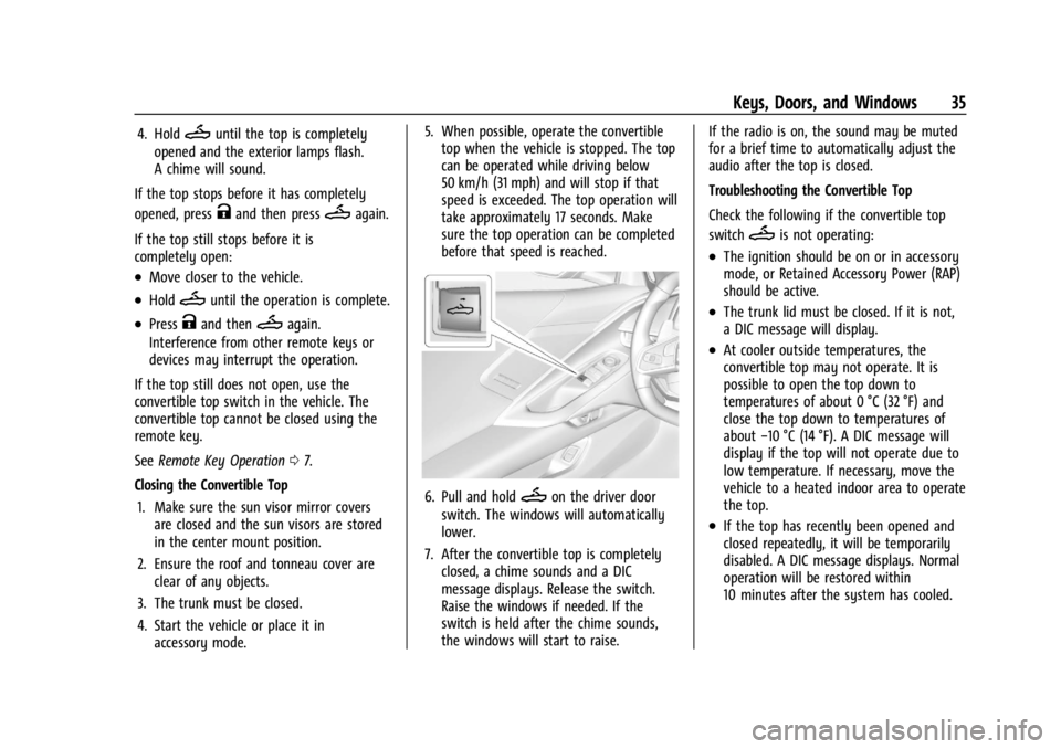 CHEVROLET CORVETTE 2023 Owners Guide Chevrolet Corvette Owner Manual (GMNA-Localizing-U.S./Canada/Mexico-
16287457) - 2023 - CRC - 3/10/22
Keys, Doors, and Windows 35
4. HoldMuntil the top is completely
opened and the exterior lamps flas CHEVROLET CORVETTE 2023 Owners Guide Chevrolet Corvette Owner Manual (GMNA-Localizing-U.S./Canada/Mexico-
16287457) - 2023 - CRC - 3/10/22
Keys, Doors, and Windows 35
4. HoldMuntil the top is completely
opened and the exterior lamps flas