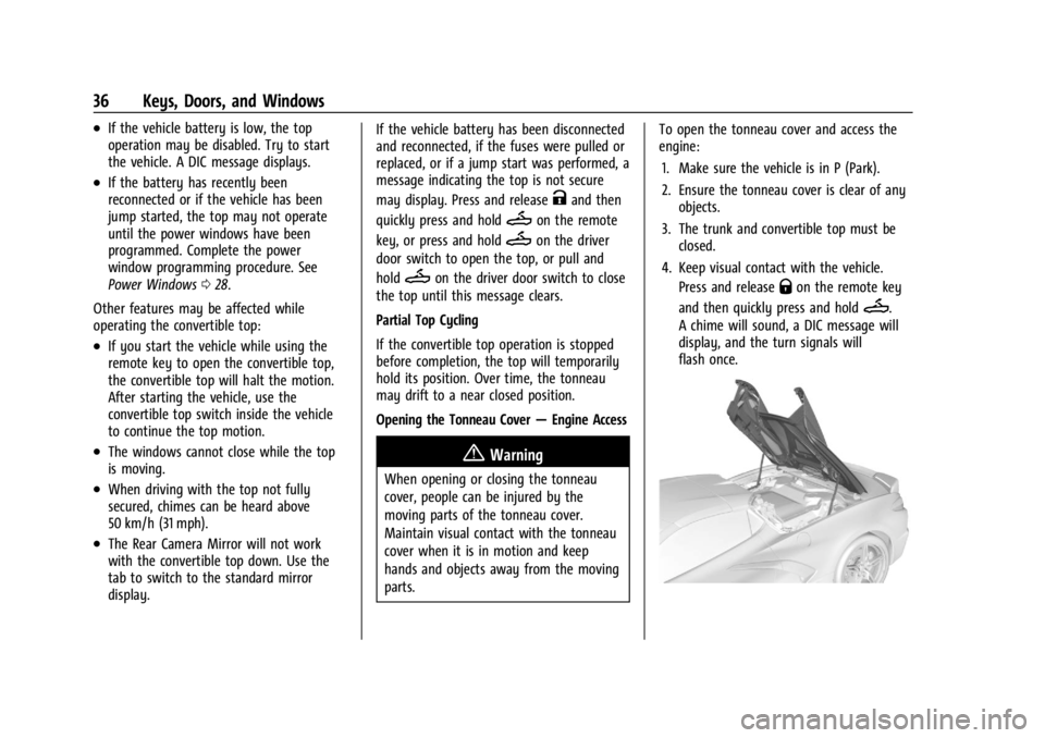 CHEVROLET CORVETTE 2023 Owners Guide Chevrolet Corvette Owner Manual (GMNA-Localizing-U.S./Canada/Mexico-
16287457) - 2023 - CRC - 3/10/22
36 Keys, Doors, and Windows
.If the vehicle battery is low, the top
operation may be disabled. Try CHEVROLET CORVETTE 2023 Owners Guide Chevrolet Corvette Owner Manual (GMNA-Localizing-U.S./Canada/Mexico-
16287457) - 2023 - CRC - 3/10/22
36 Keys, Doors, and Windows
.If the vehicle battery is low, the top
operation may be disabled. Try