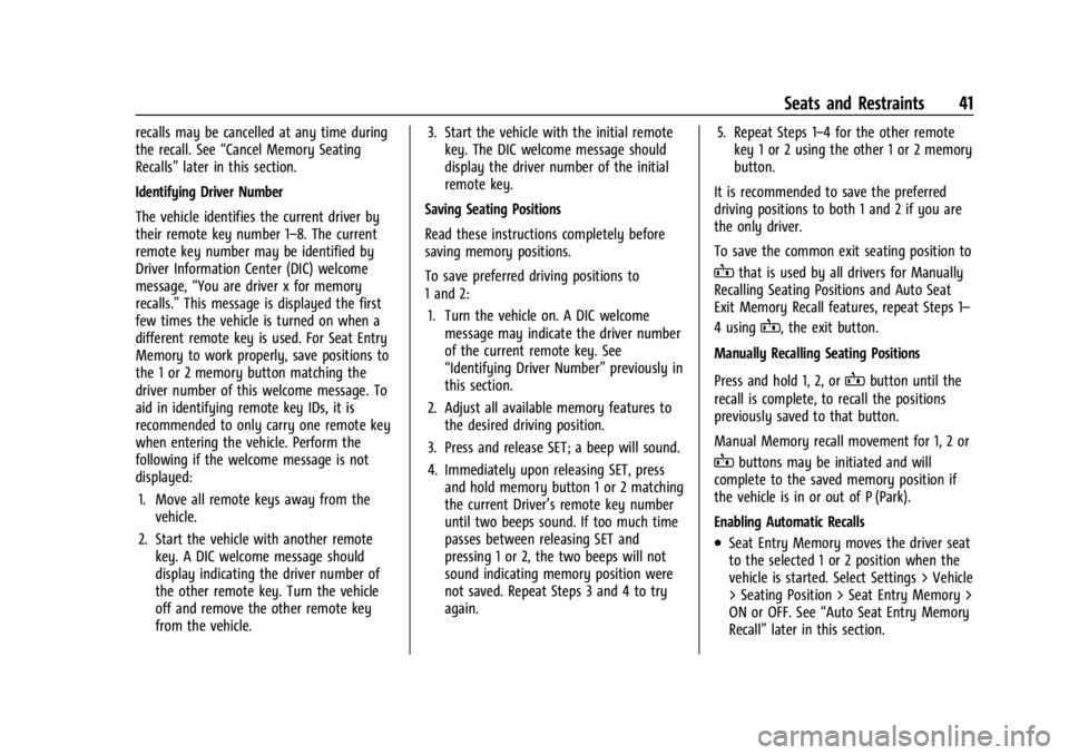CHEVROLET CORVETTE 2023 Service Manual Chevrolet Corvette Owner Manual (GMNA-Localizing-U.S./Canada/Mexico-
16287457) - 2023 - CRC - 3/10/22
Seats and Restraints 41
recalls may be cancelled at any time during
the recall. See“Cancel Memor