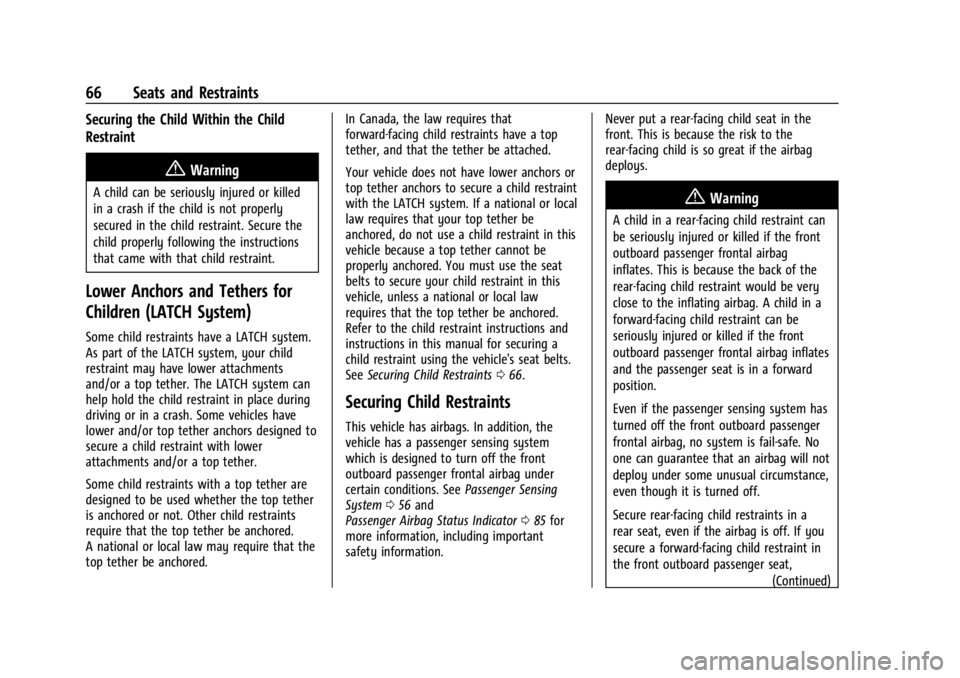CHEVROLET CORVETTE 2023 Repair Manual Chevrolet Corvette Owner Manual (GMNA-Localizing-U.S./Canada/Mexico-
16287457) - 2023 - CRC - 3/10/22
66 Seats and Restraints
Securing the Child Within the Child
Restraint
{Warning
A child can be seri