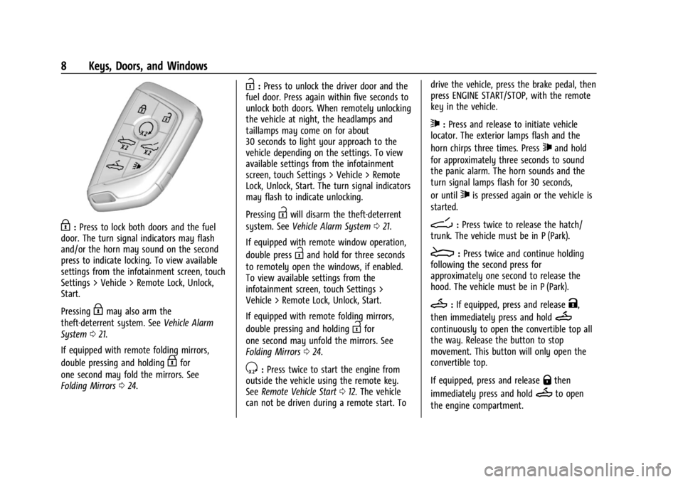 CHEVROLET CORVETTE 2023 Owners Manual Chevrolet Corvette Owner Manual (GMNA-Localizing-U.S./Canada/Mexico-
16287457) - 2023 - CRC - 3/10/22
8 Keys, Doors, and Windows
H:Press to lock both doors and the fuel
door. The turn signal indicator CHEVROLET CORVETTE 2023 Owners Manual Chevrolet Corvette Owner Manual (GMNA-Localizing-U.S./Canada/Mexico-
16287457) - 2023 - CRC - 3/10/22
8 Keys, Doors, and Windows
H:Press to lock both doors and the fuel
door. The turn signal indicator