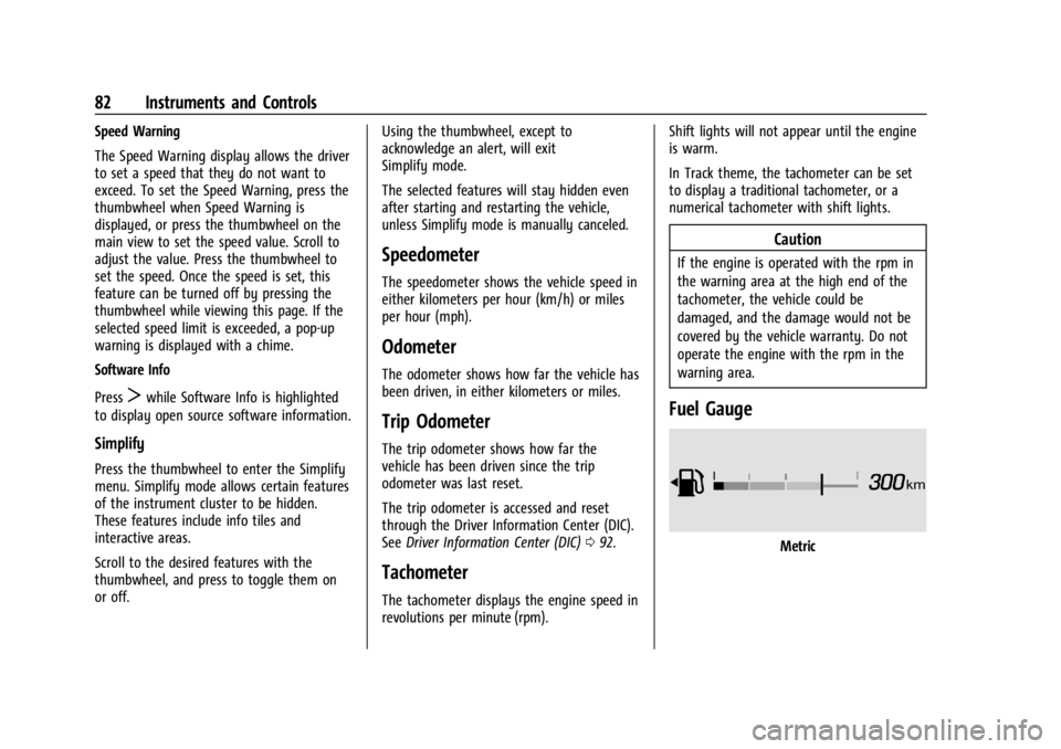 CHEVROLET CORVETTE 2023  Owners Manual Chevrolet Corvette Owner Manual (GMNA-Localizing-U.S./Canada/Mexico-
16287457) - 2023 - CRC - 3/10/22
82 Instruments and Controls
Speed Warning
The Speed Warning display allows the driver
to set a spe