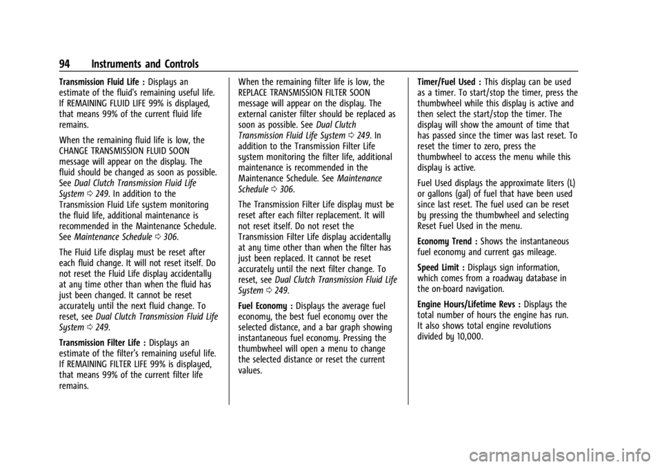 CHEVROLET CORVETTE 2023  Owners Manual Chevrolet Corvette Owner Manual (GMNA-Localizing-U.S./Canada/Mexico-
16287457) - 2023 - CRC - 3/10/22
94 Instruments and Controls
Transmission Fluid Life :Displays an
estimate of the fluid's remai