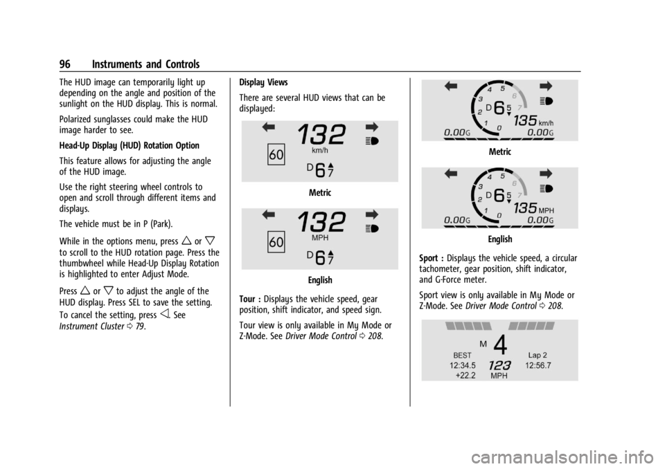 CHEVROLET CORVETTE 2023 Owners Manual Chevrolet Corvette Owner Manual (GMNA-Localizing-U.S./Canada/Mexico-
16287457) - 2023 - CRC - 3/10/22
96 Instruments and Controls
The HUD image can temporarily light up
depending on the angle and posi CHEVROLET CORVETTE 2023 Owners Manual Chevrolet Corvette Owner Manual (GMNA-Localizing-U.S./Canada/Mexico-
16287457) - 2023 - CRC - 3/10/22
96 Instruments and Controls
The HUD image can temporarily light up
depending on the angle and posi