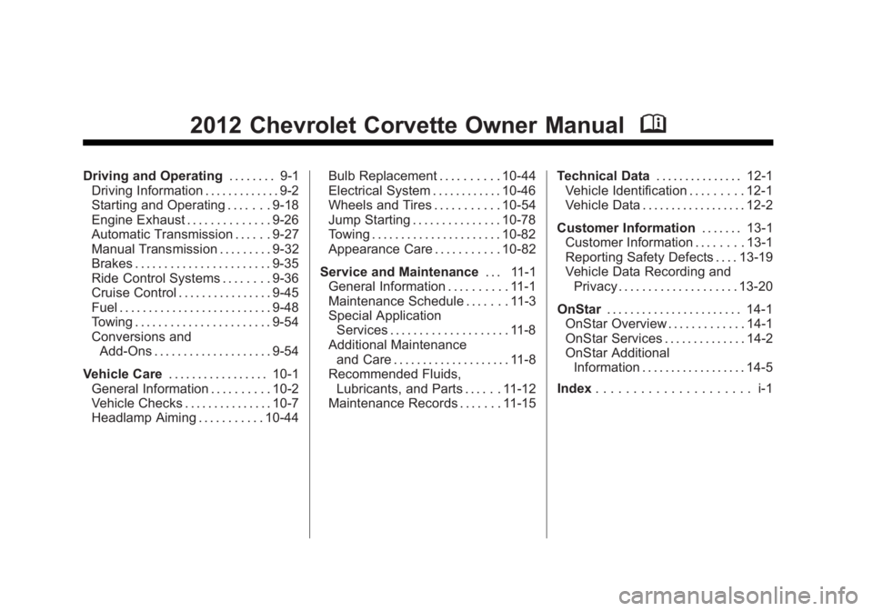 CHEVROLET CORVETTE C6 2012  Owners Manual Black plate (2,1)Chevrolet Corvette Owner Manual - 2012
2012 Chevrolet Corvette Owner ManualM
Driving and Operating. . . . . . . . 9-1
Driving Information . . . . . . . . . . . . . 9-2
Starting and Op