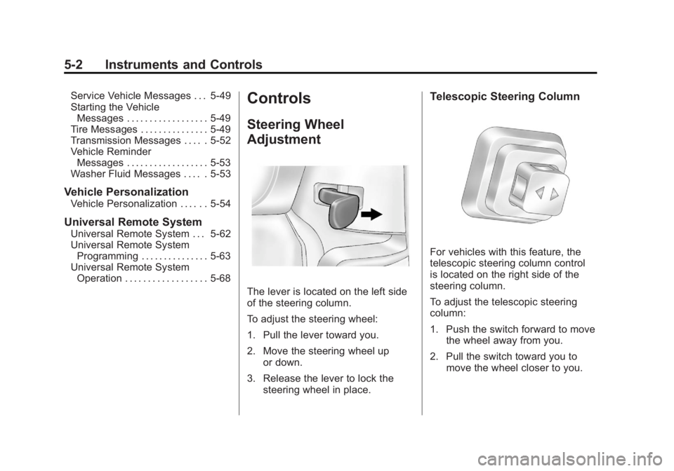 CHEVROLET CORVETTE C6 2012 User Guide Black plate (2,1)Chevrolet Corvette Owner Manual - 2012
5-2 Instruments and Controls
Service Vehicle Messages . . . 5-49
Starting the VehicleMessages . . . . . . . . . . . . . . . . . . 5-49
Tire Mess