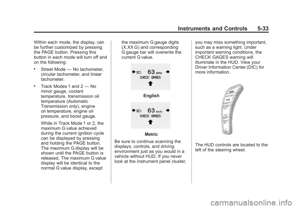 CHEVROLET CORVETTE C6 2012  Owners Manual Black plate (33,1)Chevrolet Corvette Owner Manual - 2012
Instruments and Controls 5-33
Within each mode, the display, can
be further customized by pressing
the PAGE button. Pressing this
button in eac