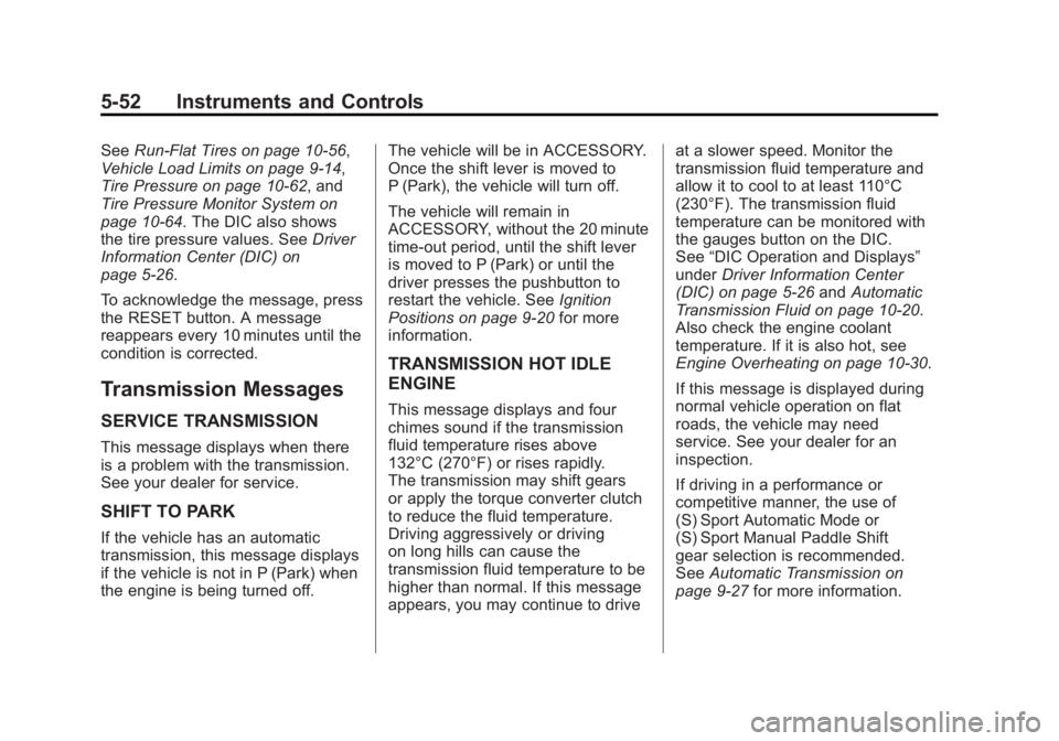 CHEVROLET CORVETTE C6 2012  Owners Manual Black plate (52,1)Chevrolet Corvette Owner Manual - 2012
5-52 Instruments and Controls
SeeRun-Flat Tires on page 10‑56,
Vehicle Load Limits on page 9‑14,
Tire Pressure on page 10‑62, and
Tire Pr