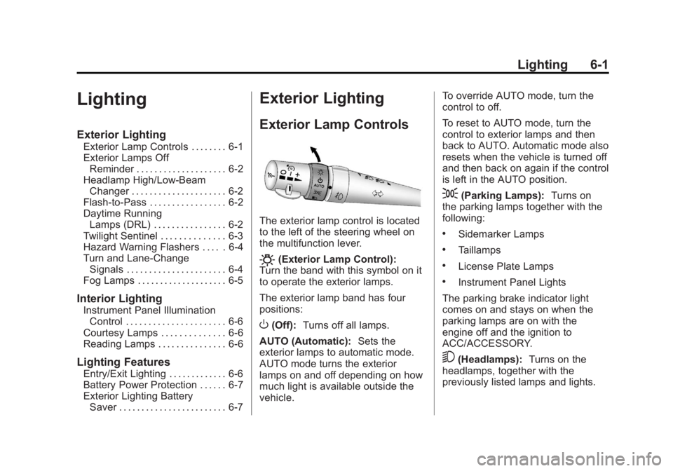 CHEVROLET CORVETTE C6 2012  Owners Manual Black plate (1,1)Chevrolet Corvette Owner Manual - 2012
Lighting 6-1
Lighting
Exterior Lighting
Exterior Lamp Controls . . . . . . . . 6-1
Exterior Lamps OffReminder . . . . . . . . . . . . . . . . . 