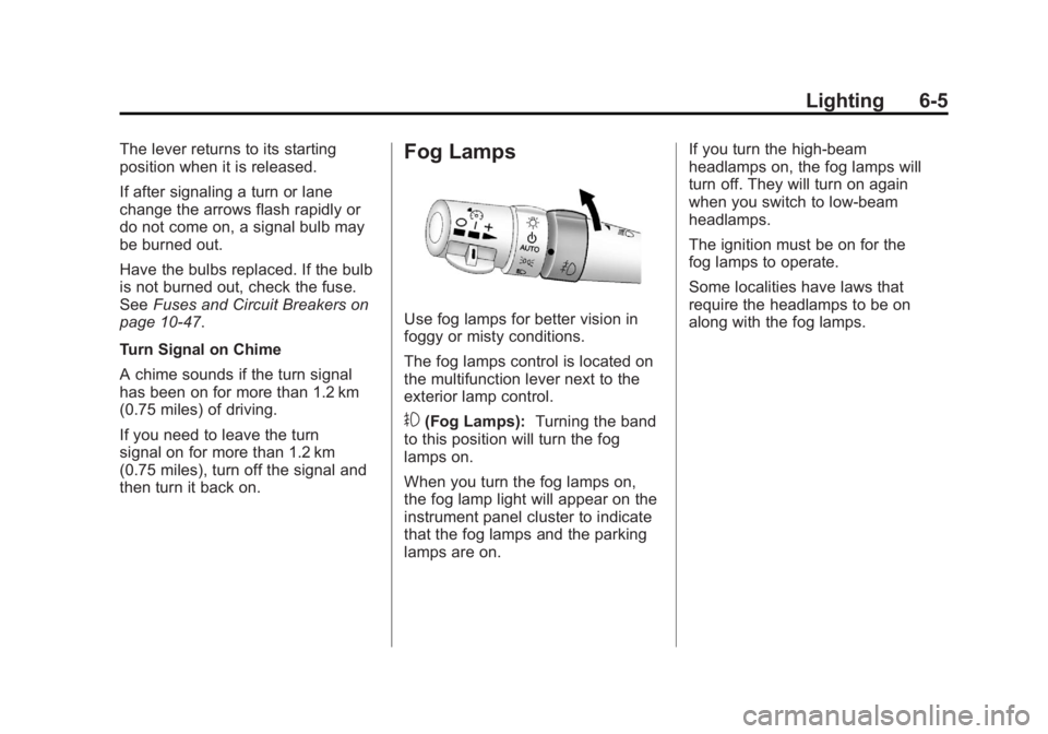 CHEVROLET CORVETTE C6 2012  Owners Manual Black plate (5,1)Chevrolet Corvette Owner Manual - 2012
Lighting 6-5
The lever returns to its starting
position when it is released.
If after signaling a turn or lane
change the arrows flash rapidly o