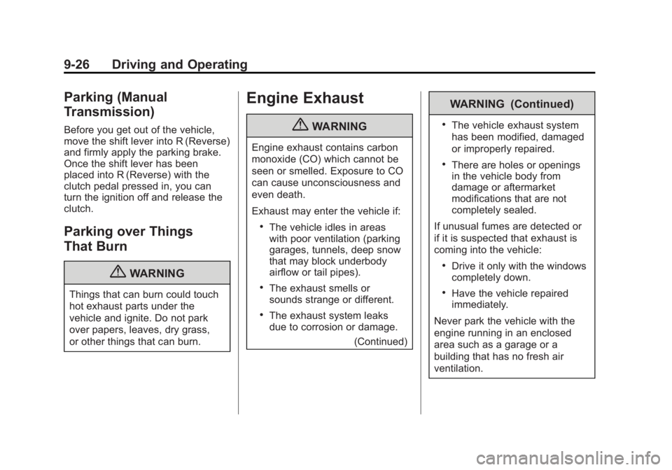 CHEVROLET CORVETTE C6 2012  Owners Manual Black plate (26,1)Chevrolet Corvette Owner Manual - 2012
9-26 Driving and Operating
Parking (Manual
Transmission)
Before you get out of the vehicle,
move the shift lever into R (Reverse)
and firmly ap