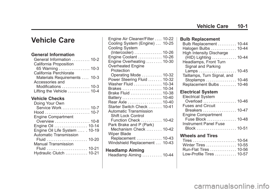 CHEVROLET CORVETTE C6 2012 User Guide Black plate (1,1)Chevrolet Corvette Owner Manual - 2012
Vehicle Care 10-1
Vehicle Care
General Information
General Information . . . . . . . . . . 10-2
California Proposition65 Warning . . . . . . . .