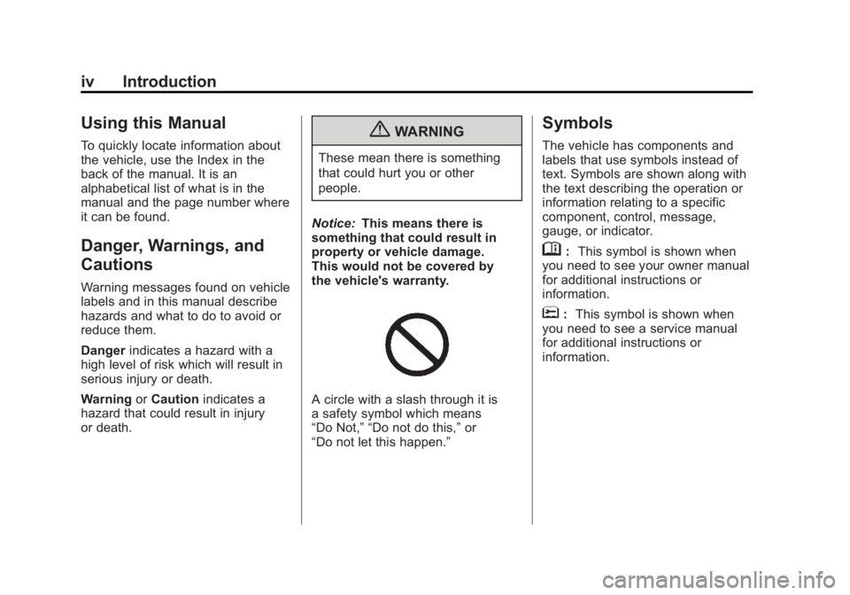 CHEVROLET CORVETTE C6 2012  Owners Manual Black plate (4,1)Chevrolet Corvette Owner Manual - 2012
iv Introduction
Using this Manual
To quickly locate information about
the vehicle, use the Index in the
back of the manual. It is an
alphabetica