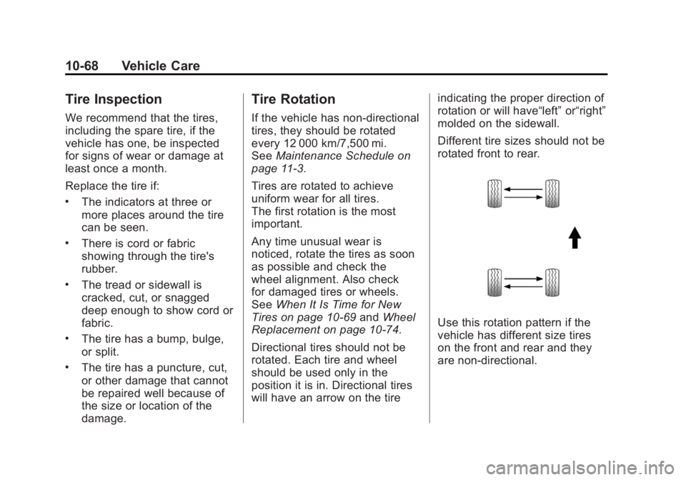 CHEVROLET CORVETTE C6 2012  Owners Manual Black plate (68,1)Chevrolet Corvette Owner Manual - 2012
10-68 Vehicle Care
Tire Inspection
We recommend that the tires,
including the spare tire, if the
vehicle has one, be inspected
for signs of wea