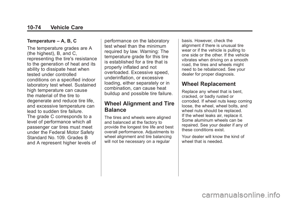 CHEVROLET CORVETTE C6 2012  Owners Manual Black plate (74,1)Chevrolet Corvette Owner Manual - 2012
10-74 Vehicle Care
Temperature–A, B, C
The temperature grades are A
(the highest), B, and C,
representing the tire's resistance
to the ge