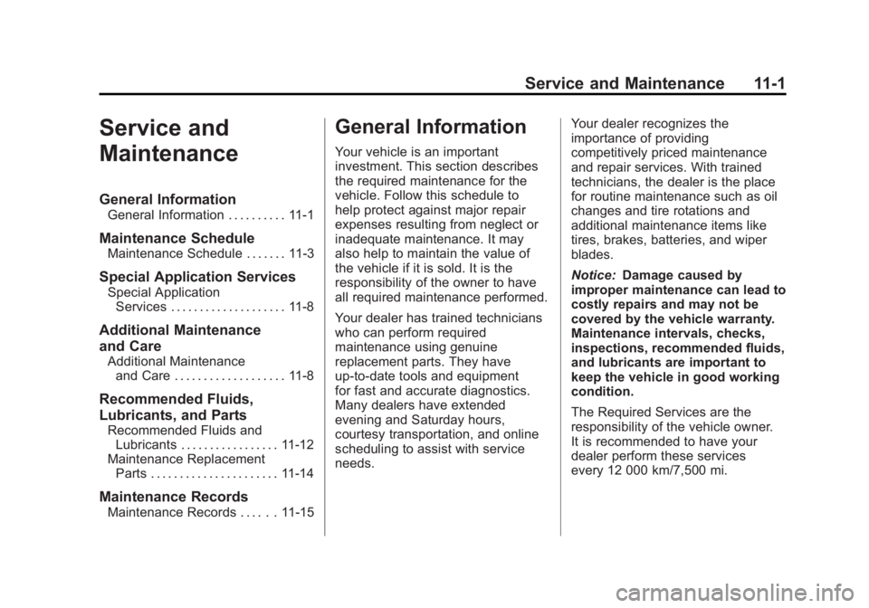 CHEVROLET CORVETTE C6 2012  Owners Manual Black plate (1,1)Chevrolet Corvette Owner Manual - 2012
Service and Maintenance 11-1
Service and
Maintenance
General Information
General Information . . . . . . . . . . 11-1
Maintenance Schedule
Maint