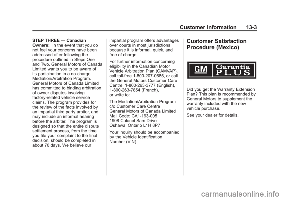 CHEVROLET CORVETTE C6 2012  Owners Manual Black plate (3,1)Chevrolet Corvette Owner Manual - 2012
Customer Information 13-3
STEP THREE—Canadian
Owners: In the event that you do
not feel your concerns have been
addressed after following the

