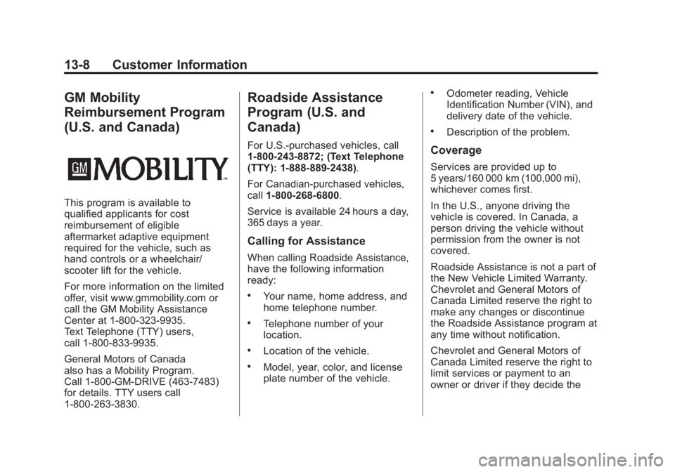 CHEVROLET CORVETTE C6 2012  Owners Manual Black plate (8,1)Chevrolet Corvette Owner Manual - 2012
13-8 Customer Information
GM Mobility
Reimbursement Program
(U.S. and Canada)
This program is available to
qualified applicants for cost
reimbur