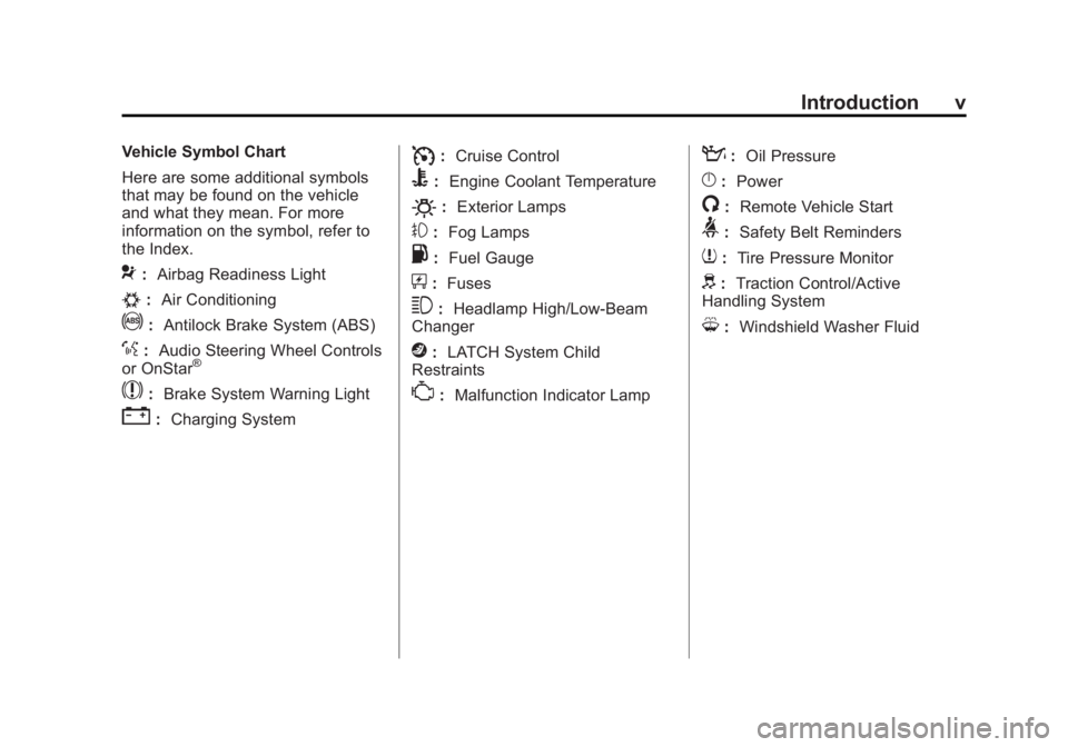 CHEVROLET CORVETTE C6 2012  Owners Manual Black plate (5,1)Chevrolet Corvette Owner Manual - 2012
Introduction v
Vehicle Symbol Chart
Here are some additional symbols
that may be found on the vehicle
and what they mean. For more
information o