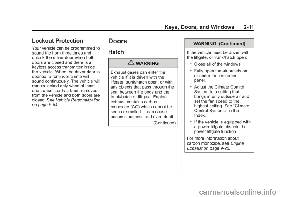 CHEVROLET CORVETTE C6 2012 Service Manual Black plate (11,1)Chevrolet Corvette Owner Manual - 2012
Keys, Doors, and Windows 2-11
Lockout Protection
Your vehicle can be programmed to
sound the horn three times and
unlock the driver door when b