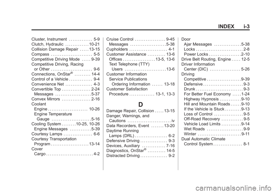CHEVROLET CORVETTE C6 2012  Owners Manual Black plate (3,1)Chevrolet Corvette Owner Manual - 2012
INDEX i-3
Cluster, Instrument . . . . . . . . . . . . . 5-9
Clutch, Hydraulic . . . . . . . . . . . . . 10-21
Collision Damage Repair . . . . . 