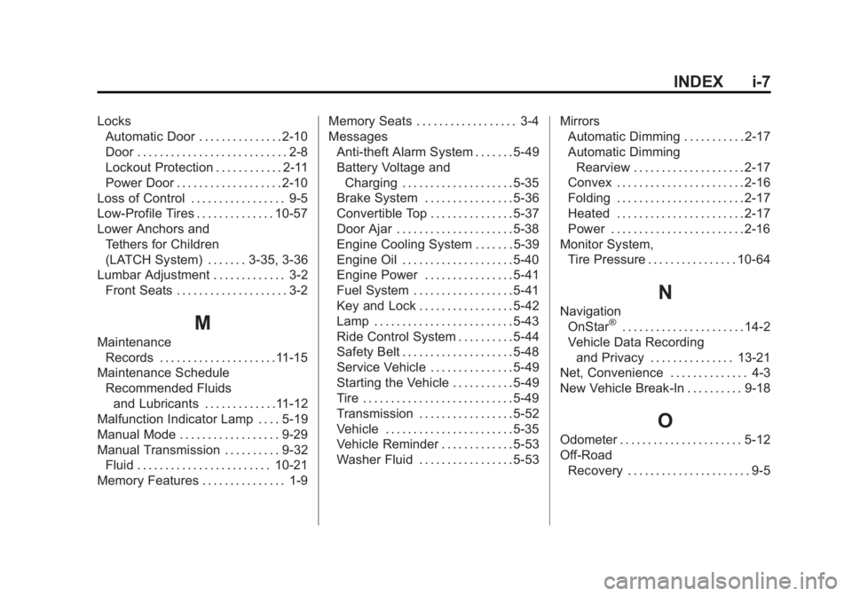 CHEVROLET CORVETTE C6 2012  Owners Manual Black plate (7,1)Chevrolet Corvette Owner Manual - 2012
INDEX i-7
LocksAutomatic Door . . . . . . . . . . . . . . . 2-10
Door . . . . . . . . . . . . . . . . . . . . . . . . . . . 2-8
Lockout Protecti