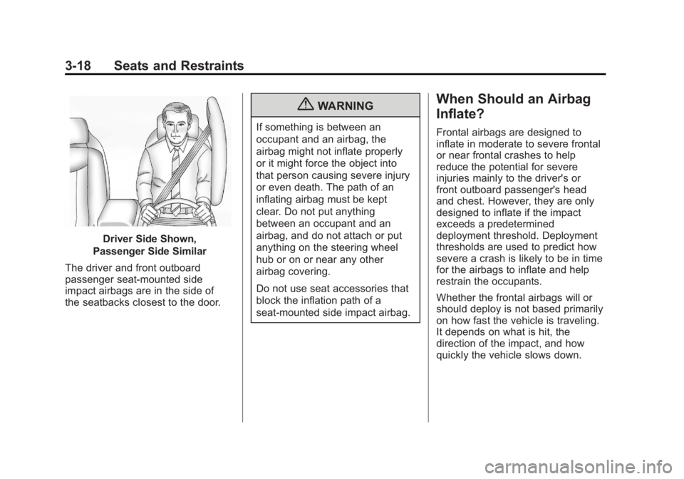 CHEVROLET CORVETTE C6 2012 User Guide Black plate (18,1)Chevrolet Corvette Owner Manual - 2012
3-18 Seats and Restraints
Driver Side Shown,
Passenger Side Similar
The driver and front outboard
passenger seat-mounted side
impact airbags ar