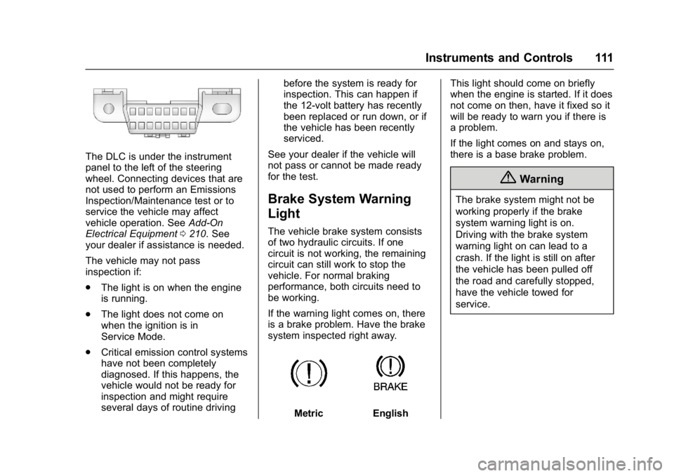 CHEVROLET CORVETTE C7 2018  Owners Manual Chevrolet Corvette Owner Manual (GMNA-Localizing-U.S./Canada/Mexico-
11374030) - 2018 - crc - 3/29/17
Instruments and Controls 111
The DLC is under the instrument
panel to the left of the steering
whe