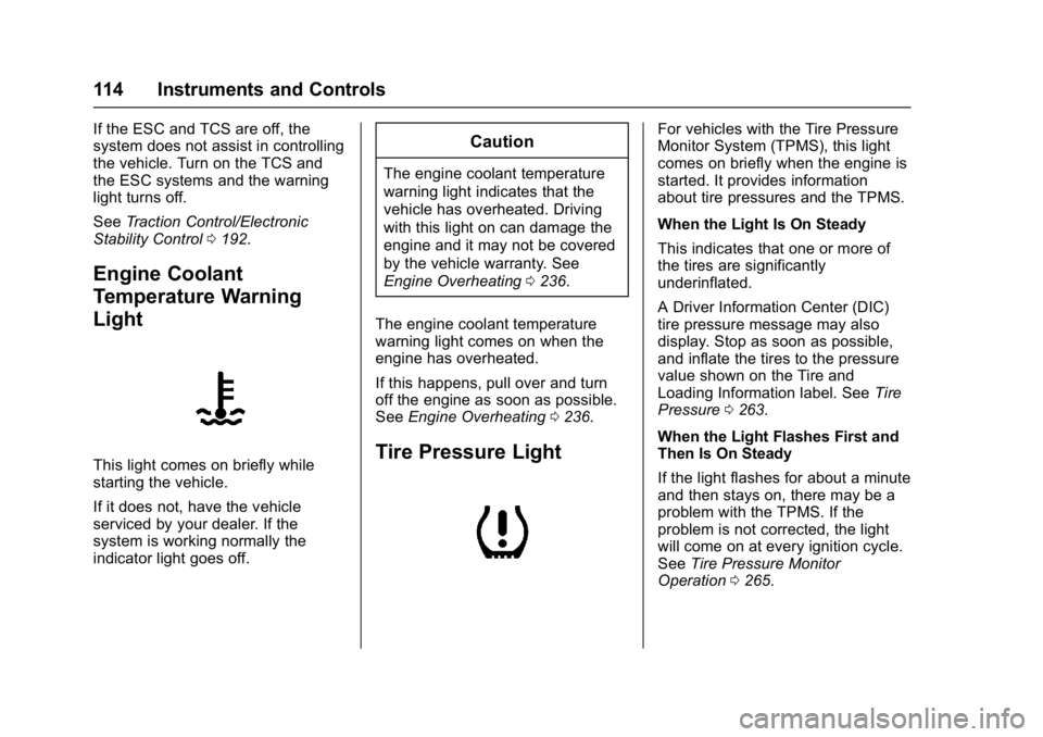CHEVROLET CORVETTE C7 2018 Owners Manual Chevrolet Corvette Owner Manual (GMNA-Localizing-U.S./Canada/Mexico-
11374030) - 2018 - crc - 3/29/17
114 Instruments and Controls
If the ESC and TCS are off, the
system does not assist in controlling CHEVROLET CORVETTE C7 2018 Owners Manual Chevrolet Corvette Owner Manual (GMNA-Localizing-U.S./Canada/Mexico-
11374030) - 2018 - crc - 3/29/17
114 Instruments and Controls
If the ESC and TCS are off, the
system does not assist in controlling