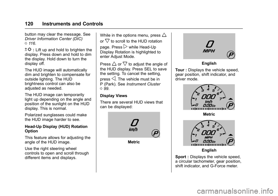 CHEVROLET CORVETTE C7 2018 Owners Manual Chevrolet Corvette Owner Manual (GMNA-Localizing-U.S./Canada/Mexico-
11374030) - 2018 - crc - 3/29/17
120 Instruments and Controls
button may clear the message. See
Driver Information Center (DIC)
011 CHEVROLET CORVETTE C7 2018 Owners Manual Chevrolet Corvette Owner Manual (GMNA-Localizing-U.S./Canada/Mexico-
11374030) - 2018 - crc - 3/29/17
120 Instruments and Controls
button may clear the message. See
Driver Information Center (DIC)
011