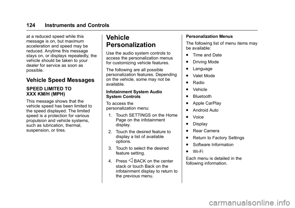 CHEVROLET CORVETTE C7 2018  Owners Manual Chevrolet Corvette Owner Manual (GMNA-Localizing-U.S./Canada/Mexico-
11374030) - 2018 - crc - 3/29/17
124 Instruments and Controls
at a reduced speed while this
message is on, but maximum
acceleration