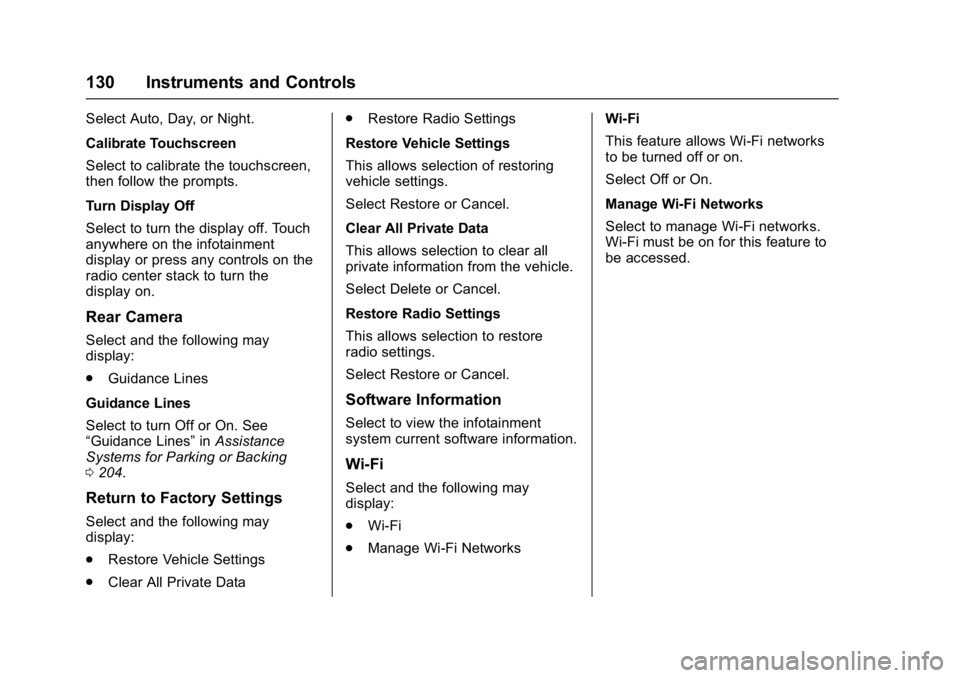 CHEVROLET CORVETTE C7 2018  Owners Manual Chevrolet Corvette Owner Manual (GMNA-Localizing-U.S./Canada/Mexico-
11374030) - 2018 - crc - 3/29/17
130 Instruments and Controls
Select Auto, Day, or Night.
Calibrate Touchscreen
Select to calibrate