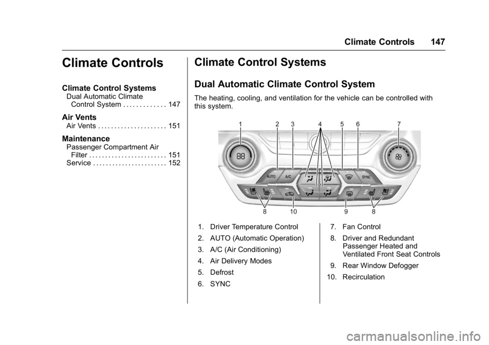 CHEVROLET CORVETTE C7 2018  Owners Manual Chevrolet Corvette Owner Manual (GMNA-Localizing-U.S./Canada/Mexico-
11374030) - 2018 - crc - 3/29/17
Climate Controls 147
Climate Controls
Climate Control Systems
Dual Automatic ClimateControl System