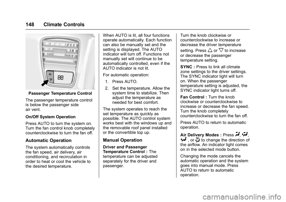 CHEVROLET CORVETTE C7 2018  Owners Manual Chevrolet Corvette Owner Manual (GMNA-Localizing-U.S./Canada/Mexico-
11374030) - 2018 - crc - 3/29/17
148 Climate Controls
Passenger Temperature Control
The passenger temperature control
is below the 