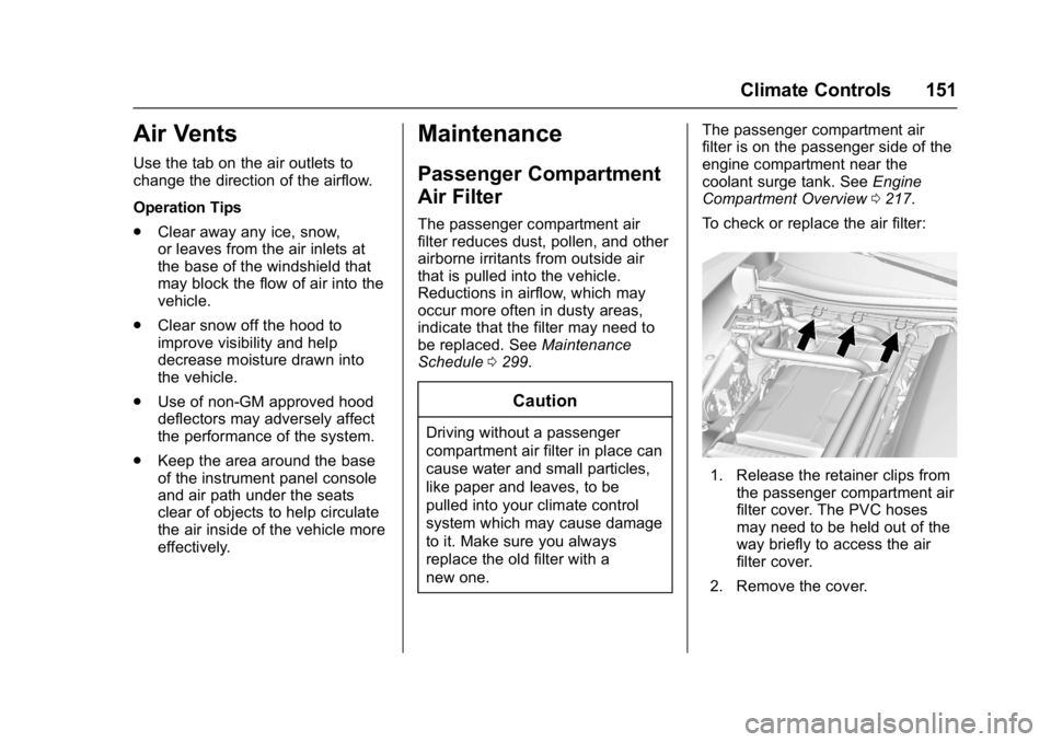 CHEVROLET CORVETTE C7 2018  Owners Manual Chevrolet Corvette Owner Manual (GMNA-Localizing-U.S./Canada/Mexico-
11374030) - 2018 - crc - 3/29/17
Climate Controls 151
Air Vents
Use the tab on the air outlets to
change the direction of the airfl